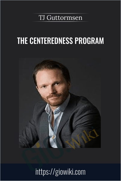 The Centeredness Program - TJ Guttormsen