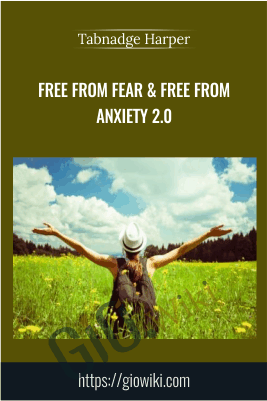 Free from Fear & Free From Anxiety 2.0 – Tabnadge Harper