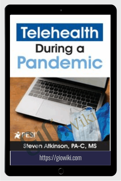Telehealth During a Pandemic: Revolutionizing Healthcare Delivery - Steven Atkinson