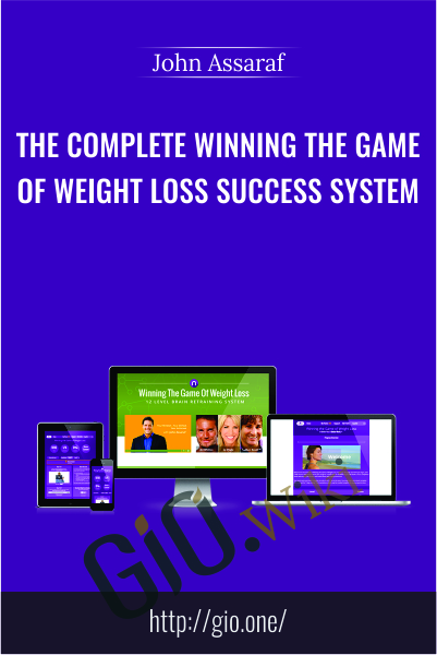 The Complete Winning The Game Of Weight Loss Success System - John Assaraf