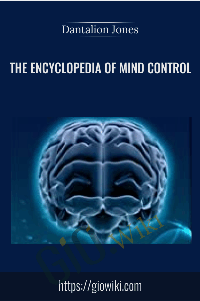 The Encyclopedia of Mind Control - Dantalion Jones