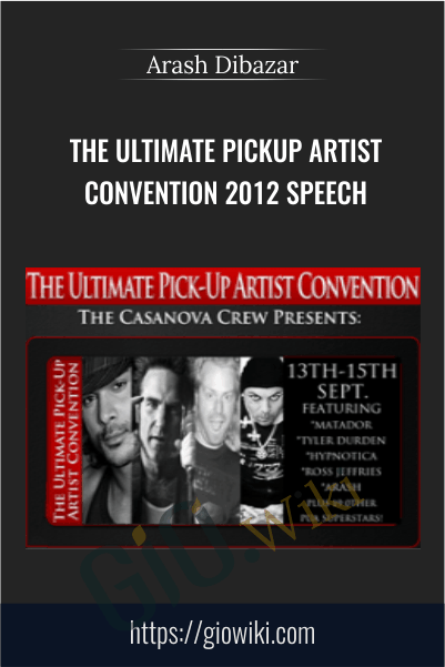 The Ultimate Pickup Artist Convention 2012 Speech - Arash Dibazar