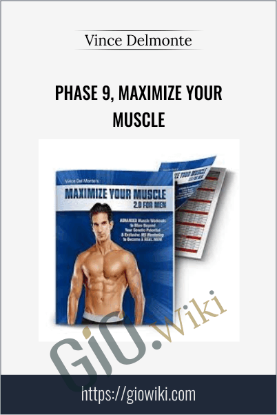 Phase 9, Maximize Your Muscle - Vince Delmonte