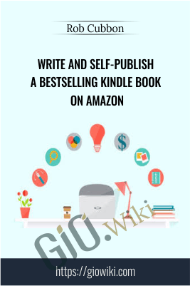 Write and Self-Publish a Bestselling Kindle Book on Amazon - Rob Cubbon