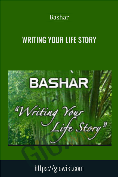 Writing Your Life Story - Bashar