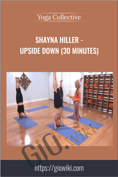 Shayna Hiller - Upside Down (30 Minutes) - Yoga Collective