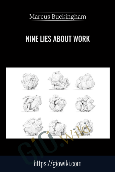 Nine Lies About Work - Marcus Buckingham