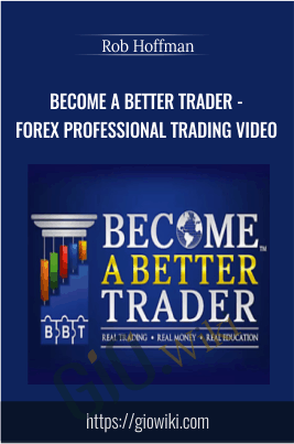 Become A Better Trader Rob Hoffman’s Forex Professional Trading Video Course - Rob Hoffman