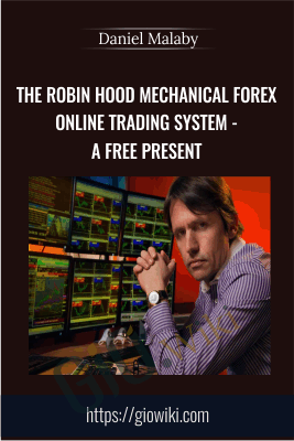 The Robin Hood Mechanical Forex Online Trading System - A Free Present - Daniel Malaby