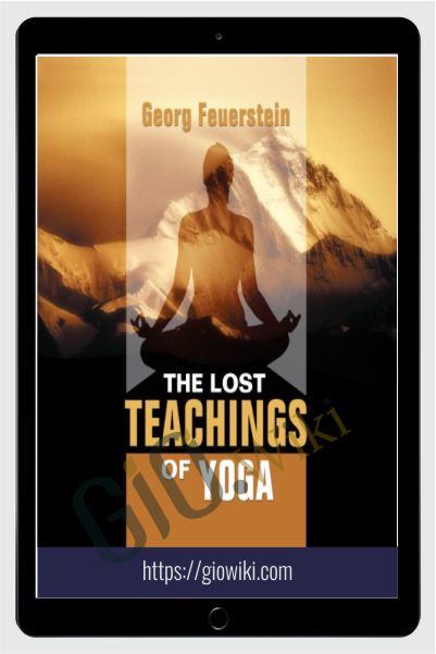 The Lost Teachings Of Yoga - Georg Feuerstein