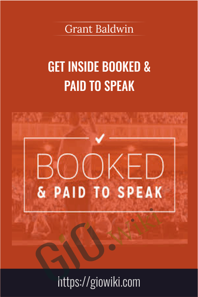 Get Inside Booked & Paid to Speak – Grant Baldwin