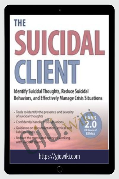 The Suicidal Client: Identify Suicidal Thoughts, Reduce Suicidal Behaviors, and Effectively Manage Crisis Situations - Glenn Sullivan