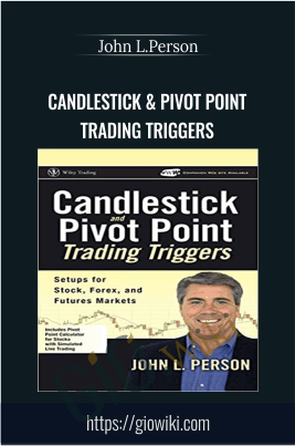 Candlestick & Pivot Point Trading Triggers - John L.Person