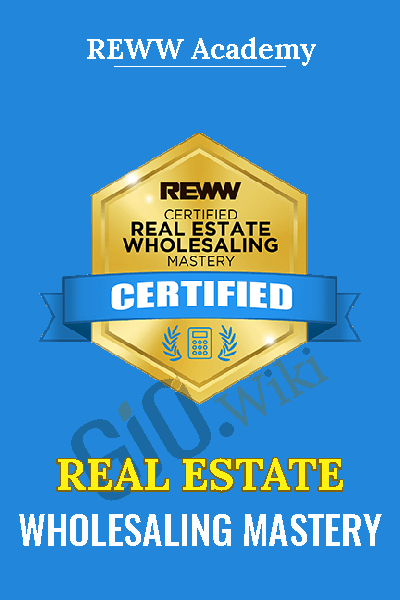 Real Estate Wholesaling Mastery - REWW Academy