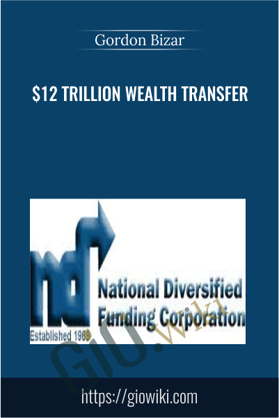 $12 Trillion Wealth Transfer - Gordon Bizar