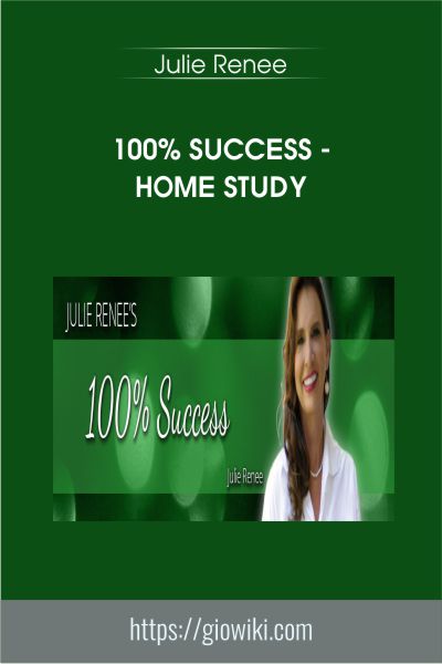 100% Success - Home Study - Julie Renee