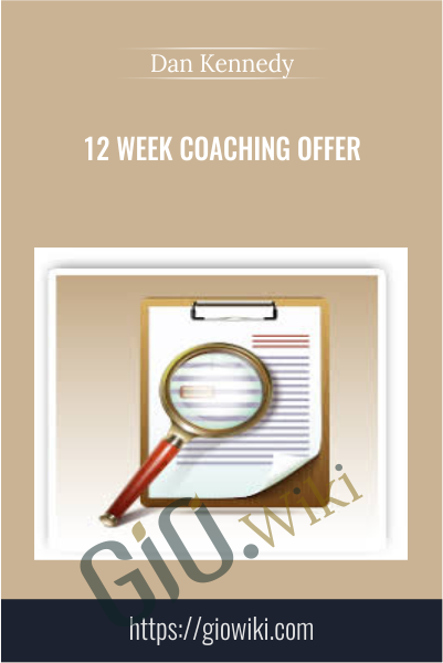 12 Week Coaching Offer - Dan Kennedy