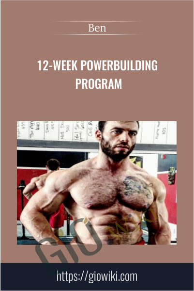12-Week Powerbuilding Program - Ben Pollack