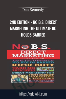 2nd Edition - No B.S. Direct Marketing: The Ultimate No Holds Barred - Dan Kennedy