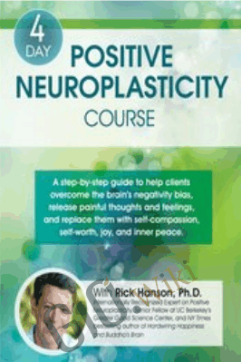 4-Day: Positive Neuroplasticity Course with Rick Hanson, Ph.D. - Rick Hanson
