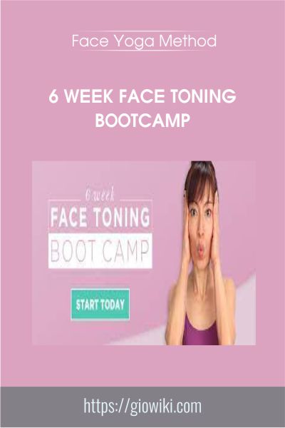 6 Week Face Toning Bootcamp - Face Yoga Method
