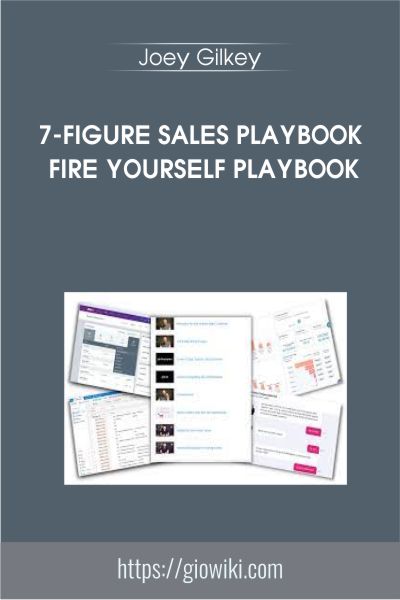 7-figure Sales Playbook Fire Yourself Playbook - Joey Gilkey