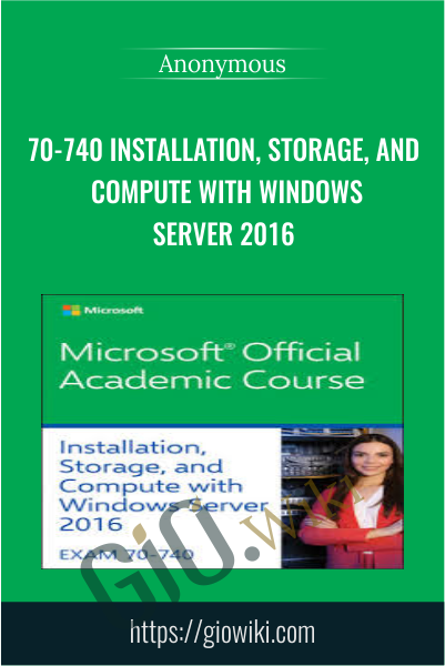 70-740 Installation, Storage, and Compute with Windows Server 2016