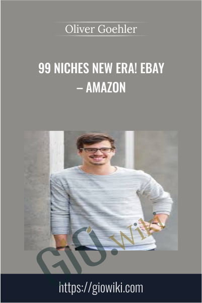 99 Niches New Era! eBay – Amazon - Oliver Goehler