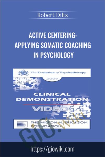 Active Centering: Applying Somatic Coaching in Psychology - Robert Dilts