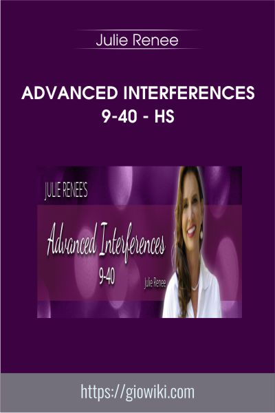 Advanced Interferences 9-40 - HS - Julie Renee