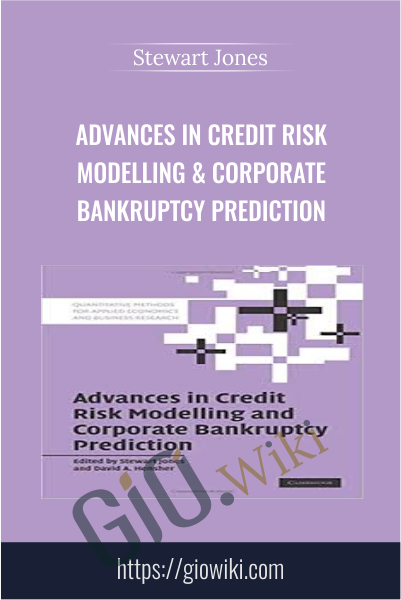 Advances in Credit Risk Modelling & Corporate Bankruptcy Prediction - Stewart Jones