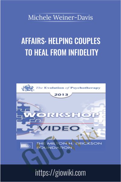 Affairs: Helping Couples to Heal from Infidelity - Michele Weiner-Davis