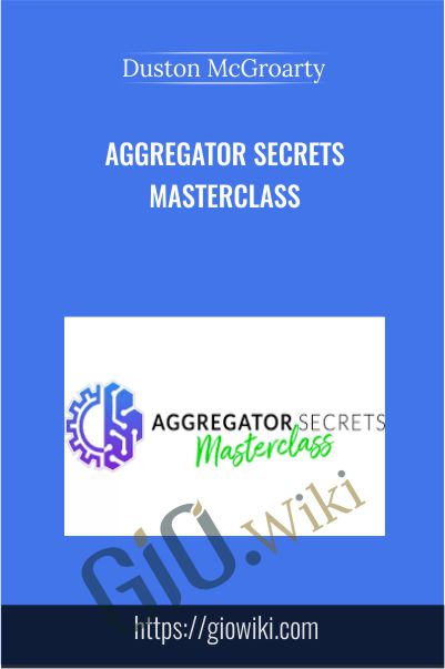 Aggregator Secrets Masterclass - Duston McGroarty