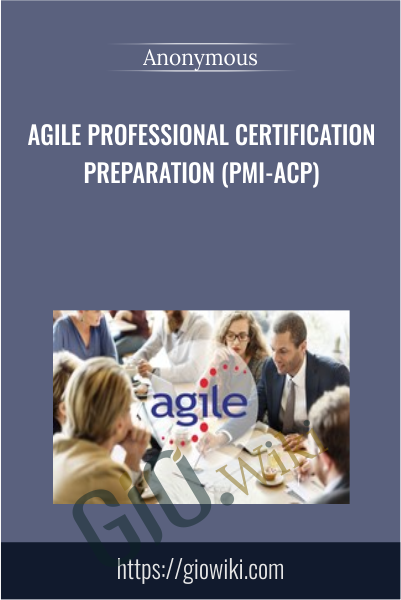Agile Professional Certification Preparation (PMI-ACP)