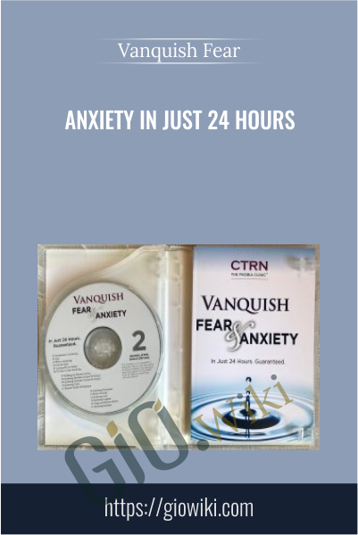 Anxiety In Just 24 Hours - Vanquish Fear