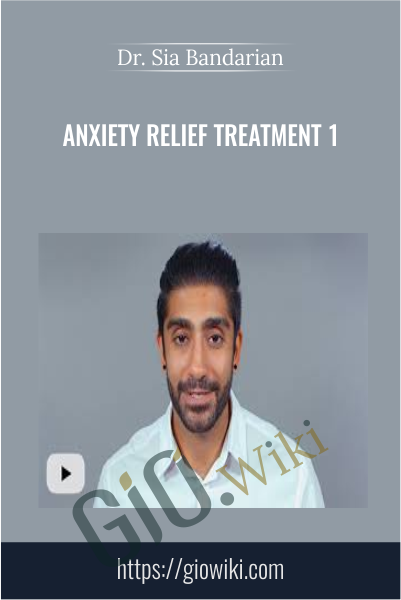 Anxiety Relief Treatment 1 - Dr. Sia Bandarian