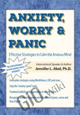 Anxiety, Worry & Panic: Effective Strategies to Calm the Anxious Mind - Jennifer L. Abel