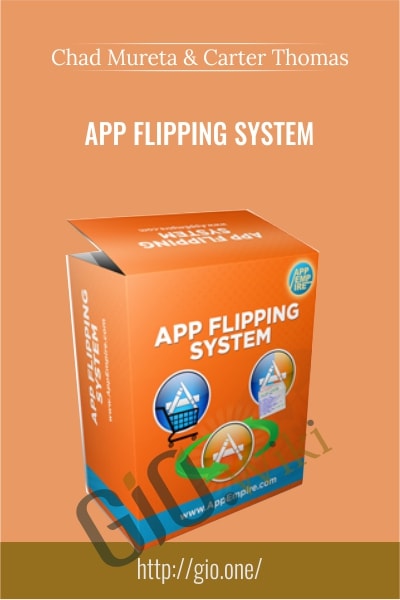 App Flipping System - Chad Mureta & Carter Thomas