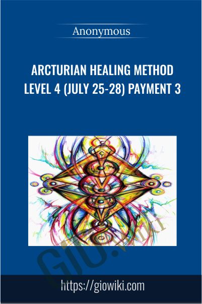 Arcturian Healing Method Level 4 (July 25-28) Payment 3