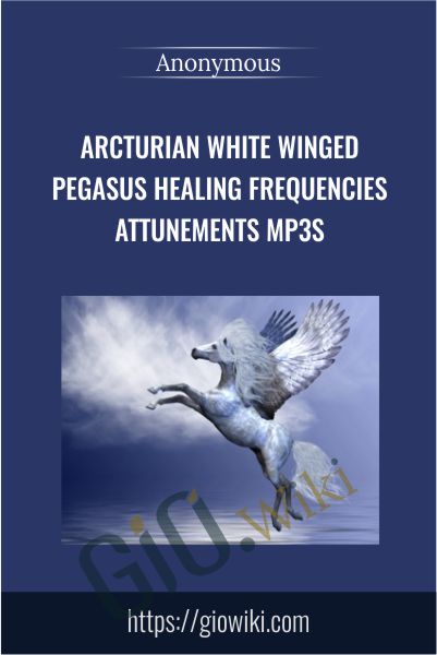 Arcturian White Winged Pegasus Healing Frequencies Attunements mp3s