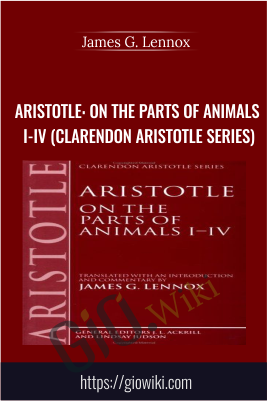 Aristotle: On the Parts of Animals I-IV (Clarendon Aristotle Series)  -  James G. Lennox