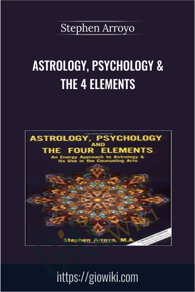 Astrology, Psychology & The 4 Elements - Stephen Arroyo