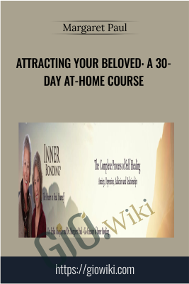 Attracting your Beloved: A 30-Day At-Home Course - Margaret Paul