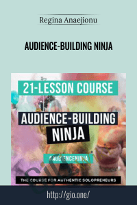 Audience-Building Ninja - Regina Anaejionu