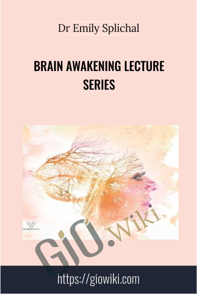 BRAIN AWAKENING Lecture Series - Dr Emily Splichal