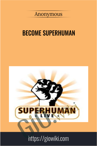 Become Superhuman