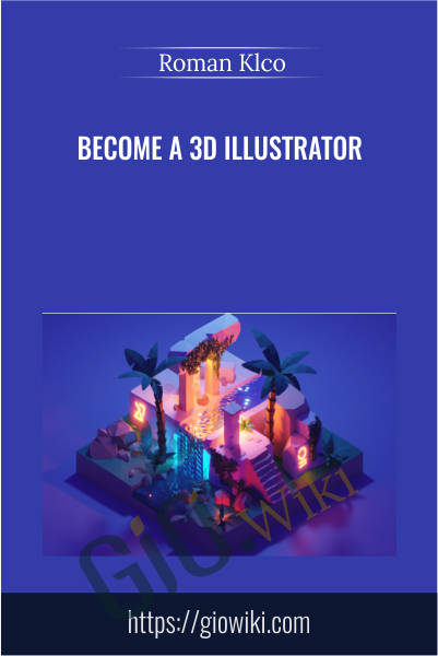 Become a 3D illustrator - Roman Klco
