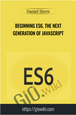 Beginning ES6, The Next Generation of JavaScript - Daniel Stern