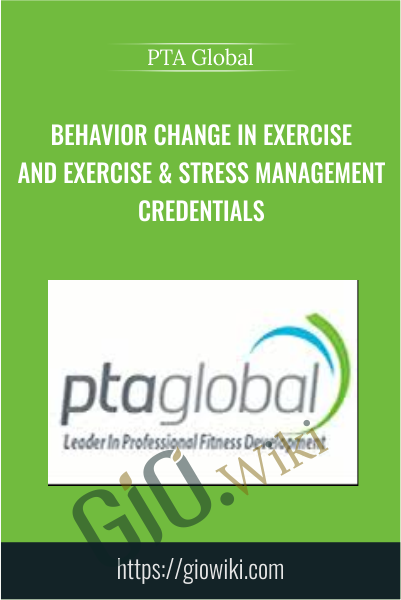 Behavior Change in Exercise and Exercise & Stress Management Credentials - PTA Global