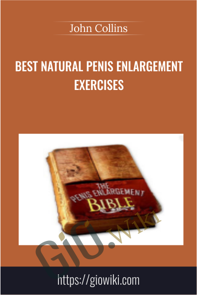 Best Natural Penis Enlargement Exercises - John Collins
